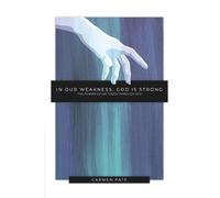 Carmen Pate In Our Weakness, God is Strong (Tascabile)