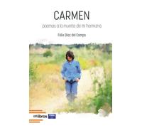 Carmen: Poemas a la muerte de mi hermana