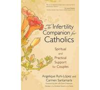 Carmen Santamaria Angelique Ruhi- The Infertility Companion for Cath (Tascabile)