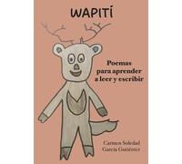 Carmen Soledad García Gutiérrez Wapití: Poemas para aprender a leer y escribir