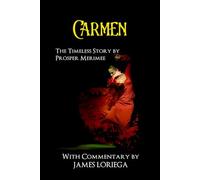 CARMEN: The Timeless Story by Prosper Merimee