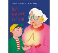 Carmen Tung Thomas J. Hauck Ich schenk dir ein A (Copertina rigida)