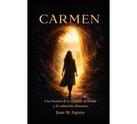 CARMEN: Una historia de lo invisible, la herida y la redención silenciosa