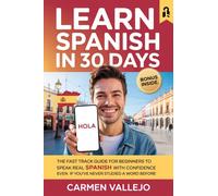 Carmen Vallejo Learn Spanish in 30 Days: The Fast Track Guide for Be (Tascabile)