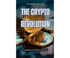 Carmen Wilde The Crypto Revolution (Tascabile)