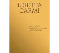 Carmi, Lisetta - Lisetta Carmi. Erotismo e autoritaritarismo a Staglieno. Ediz. multilingue