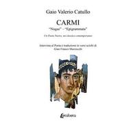 Carmi. «Nugae» - «Epigrammata». Un poeta nuovo, un classico contemporaneo