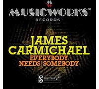 Carmichael, James - Everybody Needs Somebody