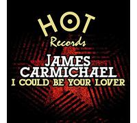 Carmichael, James - I Could Be Your Lover