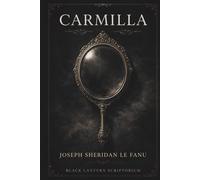 CARMILLA: A gothic vampire romance; intimacy, secrecy, psychological erosion