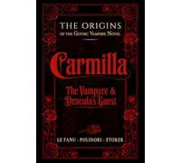 Carmilla (Bell Maker Press Annotated Edition): Including The Vampyre and Dracula’s Guest - The Origins of the Gothic Vampire Novel