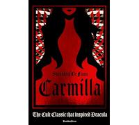 Carmilla, Deluxe Edition: The Cult Classic That Inspired Dracula