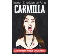 Carmilla - Édition en grands caractères 18 pt: texte intégral et clés de lecture sur le roman qui a inventé le vampire séducteur, 25 ans avant Dracula