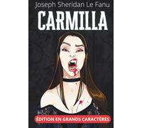 Carmilla - Édition en grands caractères 18 pt: texte intégral et clés de lecture sur le roman qui a inventé le vampire séducteur, 25 ans avant Dracula