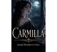 Carmilla: The Original Gothic Vampire Classic