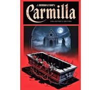 Carmilla: The Original Vampire Story Before Dracula - Illustrated Collector’s Edition