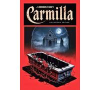 Carmilla: The Original Vampire Story Before Dracula - Illustrated Collector’s Edition