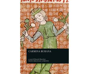 Carmina Burana. Testo originale a fronte. Vol. 1 - Bianchini E. (cur.)