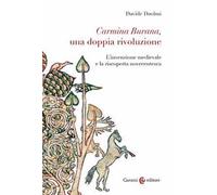 Carmina Burana, una doppia rivoluzione. L'invenzione medievale e la riscoperta novecentesca