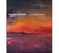 Carmine Ciccarini. La città delle anime. Ediz. italiana e inglese