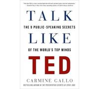 Carmine Gallo – Talk Like TED – The 9 Public-Speaking Secrets of the World's Top Minds – Tascabile