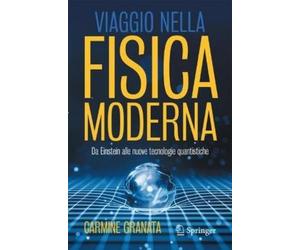 Carmine Granata Viaggio nella fisica moderna (Tascabile)