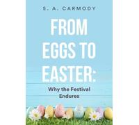 Carmody, S. A. From Eggs To Easter: Why The Festival Endures Book NUOVO