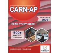 CARN-AP EXAM STUDY GUIDE: Expert Strategies, Practice Questions, and Comprehensive Review for CARN-AP Exam