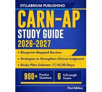 CARN-AP Study Guide 2026-2027: Blueprint-Mapped Review with Study Plans, 900+ Practice Questions, 6 Full-Length Exams, Detailed Answers and Strategies to Strengthen Clinical Judgment