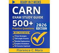 CARN EXAM STUDY GUIDE 2026: The Comprehensive Guide to Passing the Certified Addictions Registered Nurse Certification Exam with Confidence