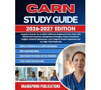CARN STUDY GUIDE 2026-2027: Complete Prep for the Certified Addictions Registered Nurse Exam with Clinical Case Scenarios, Management Strategies, ... Practice Questions, and 400 High-Yield...