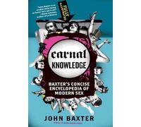 Carnal Knowledge: Baxter's Concise Encyclopedia of Modern Sex - Baxter John