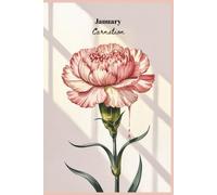 CARNATION FLOWER JOURNAL: A Birth Month Floral Notebook for Girls, Gift for January Birthdays | 6X9 inches, 200 Pages | Lined Book Hardcover