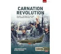 Jose Augusto Ma Carnation Revolution Volume 1: The Road to the Coup (Tascabile)