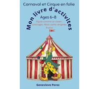 Carnaval et Cirque en folie: Mon livre d'activites