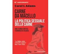 Carne da macello. La politica sessuale della carne. Una teoria critica femminista vegetariana