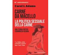 Carne da macello. La politica sessuale della carne. Una teoria critica femminista vegetariana