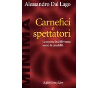 Carnefici e spettatori. La nostra indifferenza verso la crudeltà