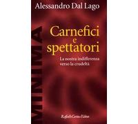 Carnefici e spettatori. La nostra indifferenza verso la crudeltà