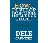 Carnegie Dale How to Develop Self-Confidence & Influence People (Tascabile)