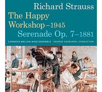 Carnegie Mellon Ensemble - Richard Strauss: Happy Workshop and Serenade