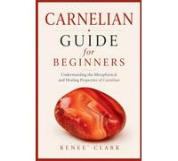 Carnelian Guide for Beginners: Understanding the Metaphysical and Healing Properties of Carnelian