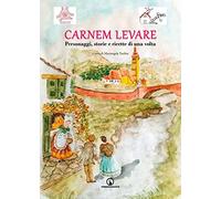 Carnem levare. Personaggi, storie e ricette di una volta