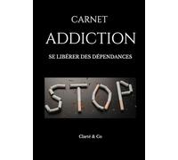 Carnet Addiction: SE LIBÉRER DES DÉPENDANCES