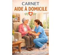 Carnet aide à domicile: Carnet de suivi et d’observation pour auxiliaires de vie et aidants au domicile