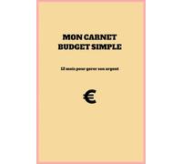 Carnet Budget Simple : Suivi mensuel des dépenses et revenus sur 12 mois: Planificateur financier débutant - Gestion d’argent facile