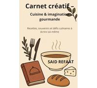 Carnet créatif - Cuisine & imagination gourmande: Recettes, souvenirs et défis culinaires à écrire soi-même