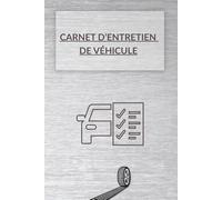 Carnet d’Entretien de Véhicule: Pour suivre l'entretien et les réparations de votre véhicule