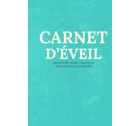 Carnet d’éveil : Journal des rêves, intuitions, inspirations et gratitudes pour votre liberté intérieure: Un outil de développement personnel et bien-être holistique au quotidien