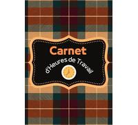 Carnet d’Heures de Travail: Registre Unique du Personnel - Suivi Mensuel des Horaires, Présence et Heures Supplémentaires - 120 Pages A4